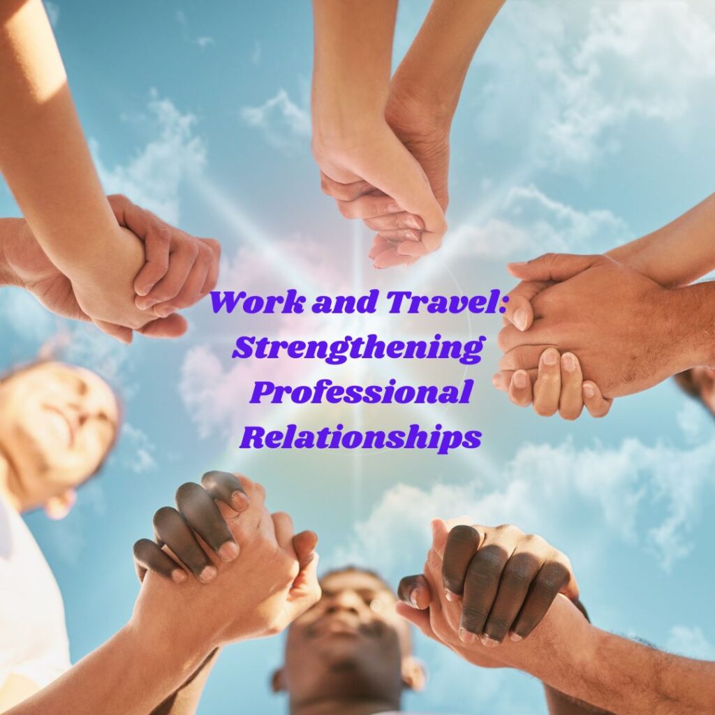 Work and Travel, stronger relationships