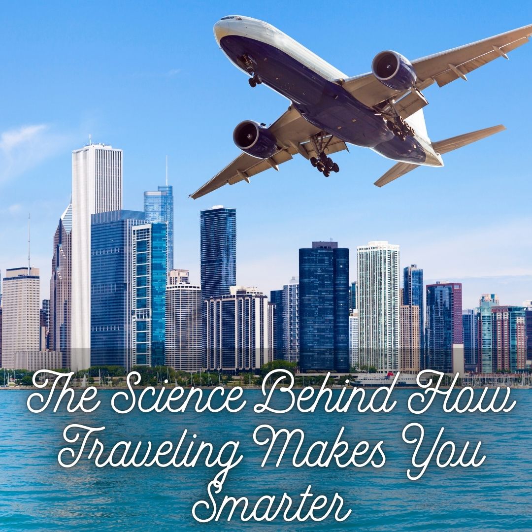 the science behind how traveling makes you smarter