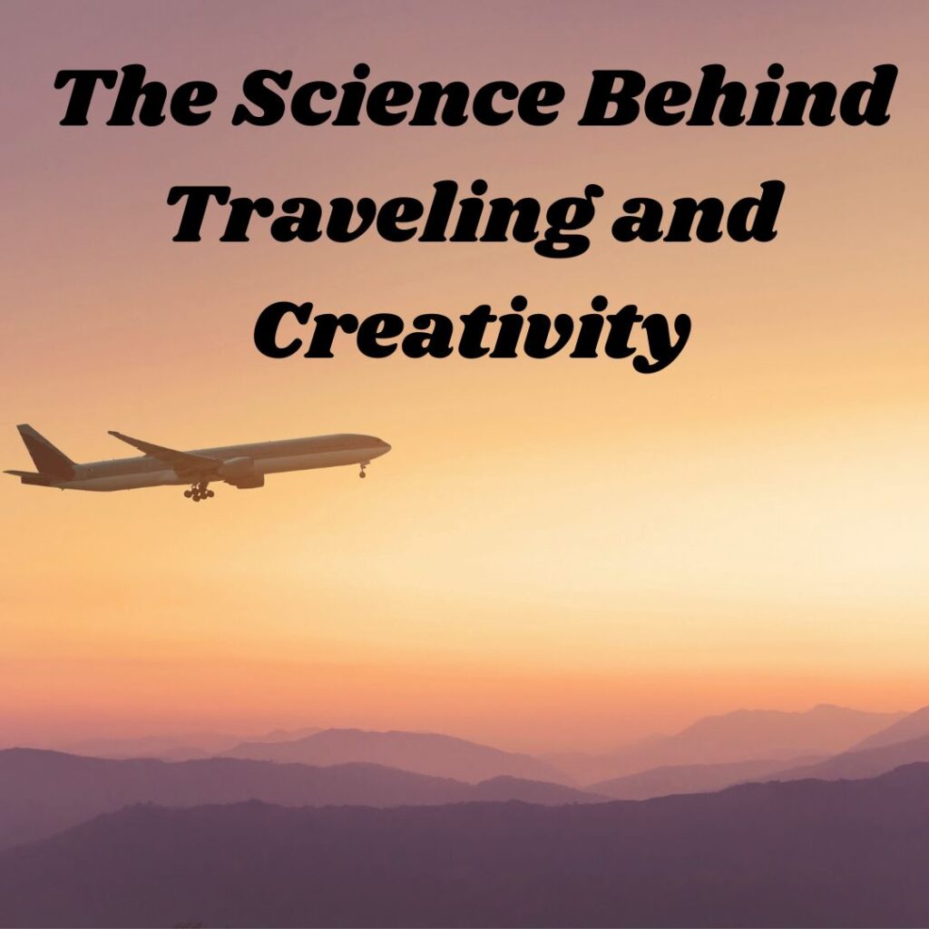 The Science Behind Traveling and Creativity