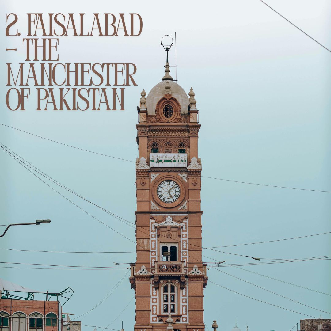 2. Faisalabad – The Manchester of Pakistan